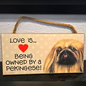 3/$20 Pekigese "Love is being owned by a..." Dog Hanging Sign Gift Wall Decor
